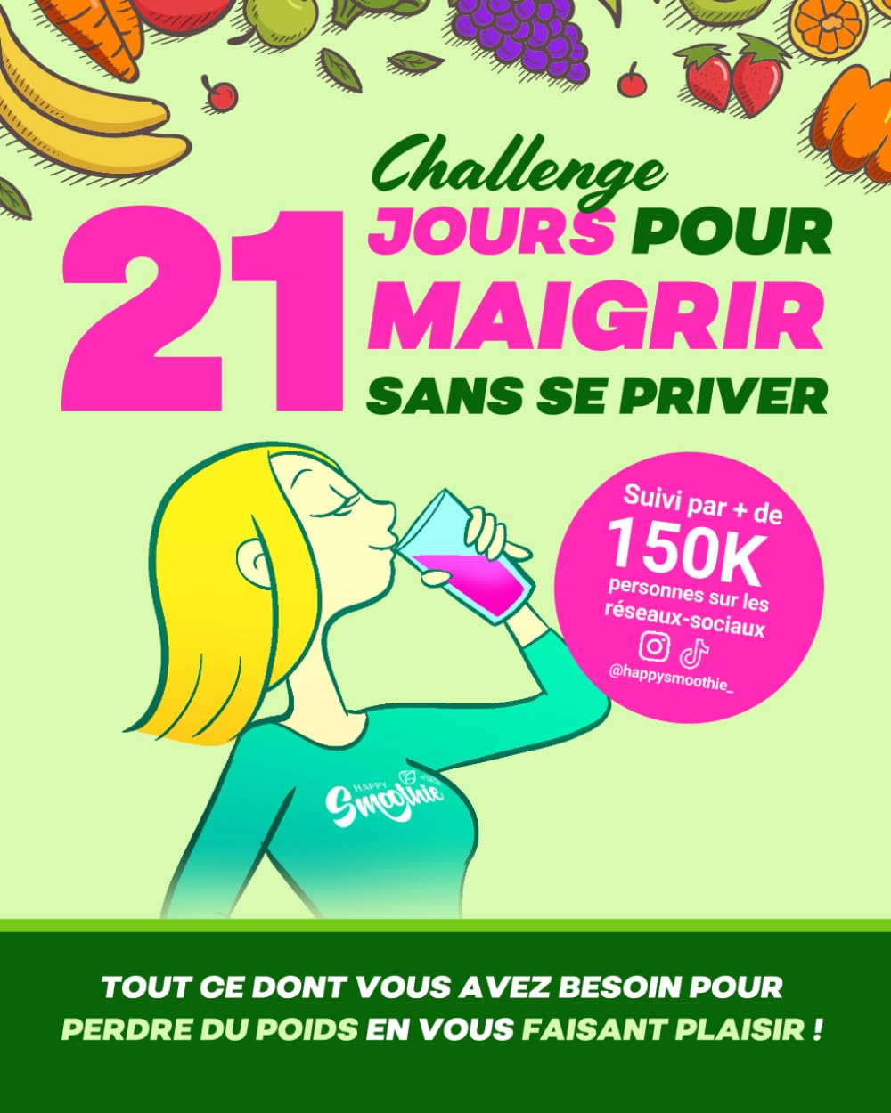 Happy Smoothie Challenge - 21 jours pour maigrir sans se priver: Tout ce dont vous avez besoin pour perdre du poids en vous faisant plaisir !