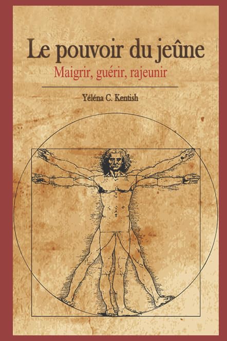 Le pouvoir du jeûne: Maigrir, guérir, rajeunir