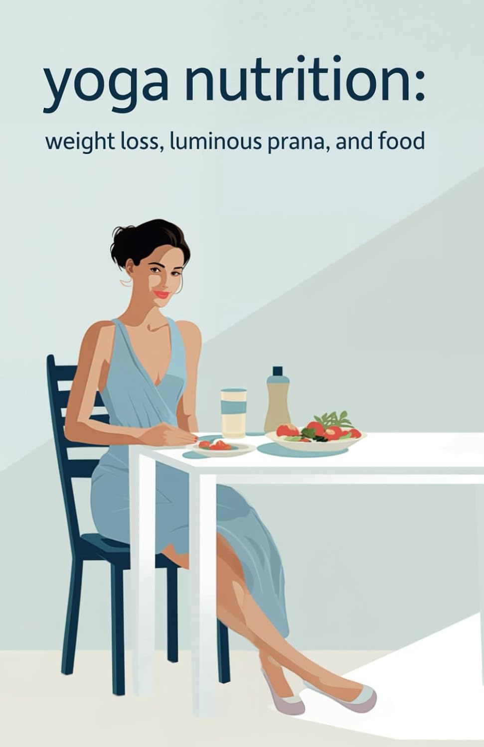 Yoga Nutrition: Weight Loss, Luminous Prana & Food: eating well for yoga girls