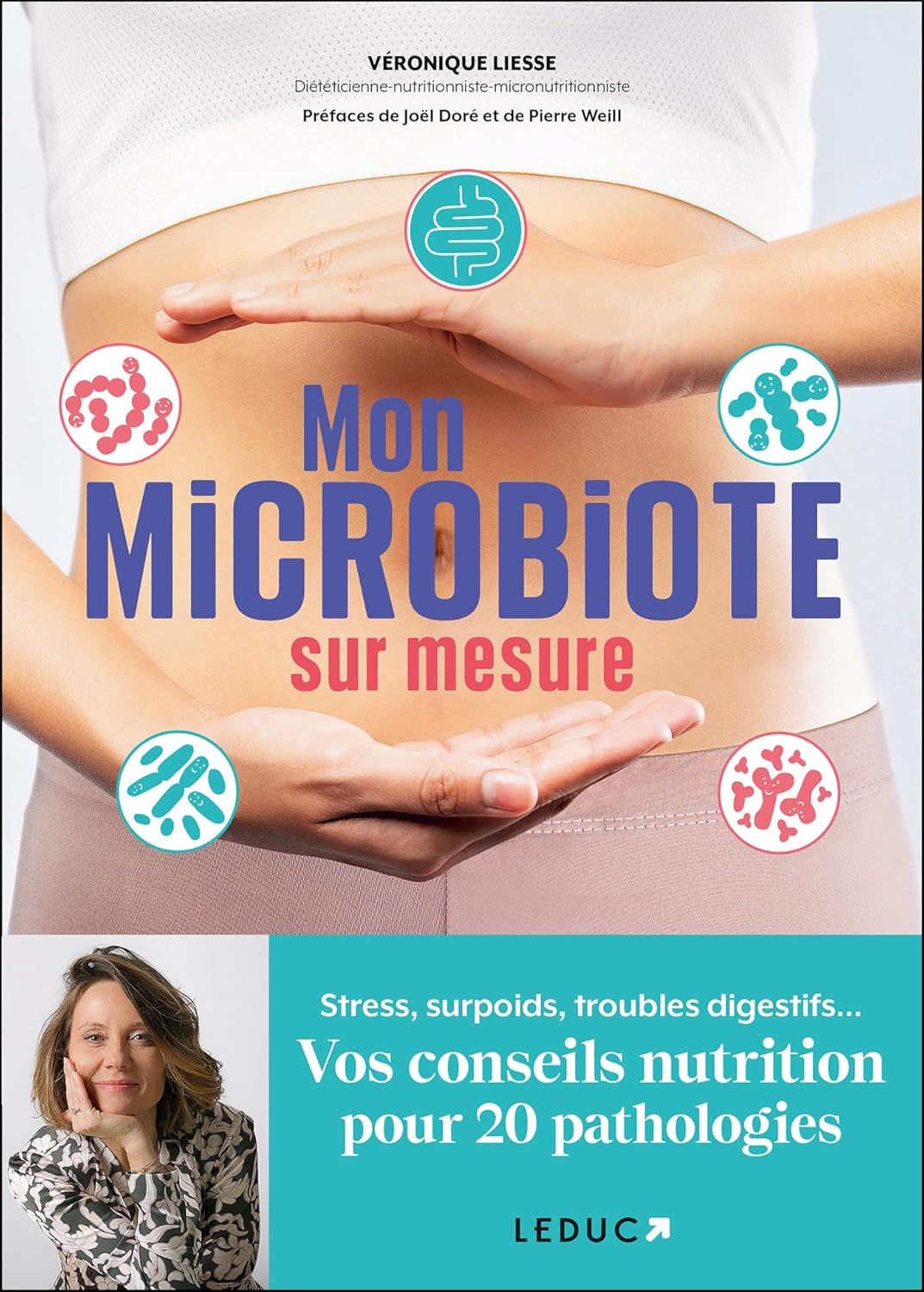 Mon microbiote sur mesure: Stress, surpoids, troubles digestifs… Vos conseils nutrition pour 20 pathologies