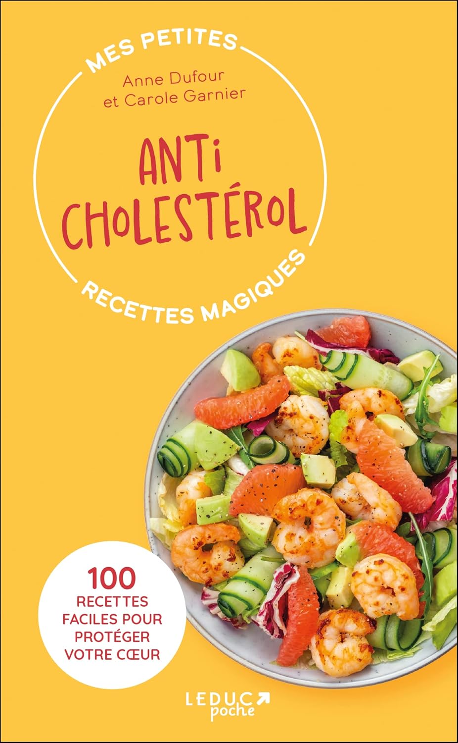 Mes petites recettes magiques anticholestérol: 100 RECETTES FACILES POUR PROTÉGER VOTRE COEUR