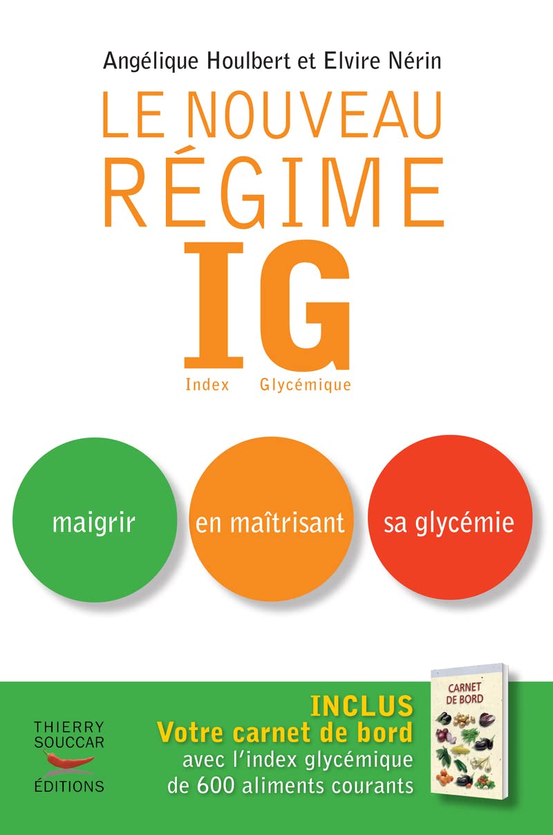 Le nouveau Régime IG : Index Glycémique - Maigrir en maîtrisant sa glycémie