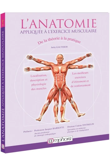 L'anatomie appliquée à l'exercice musculaire: De la théorie à la pratique
