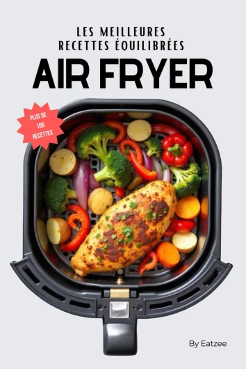 Les meilleures recettes équilibrées à l'AIR FRYER: pour une alimentation saine et healthy !