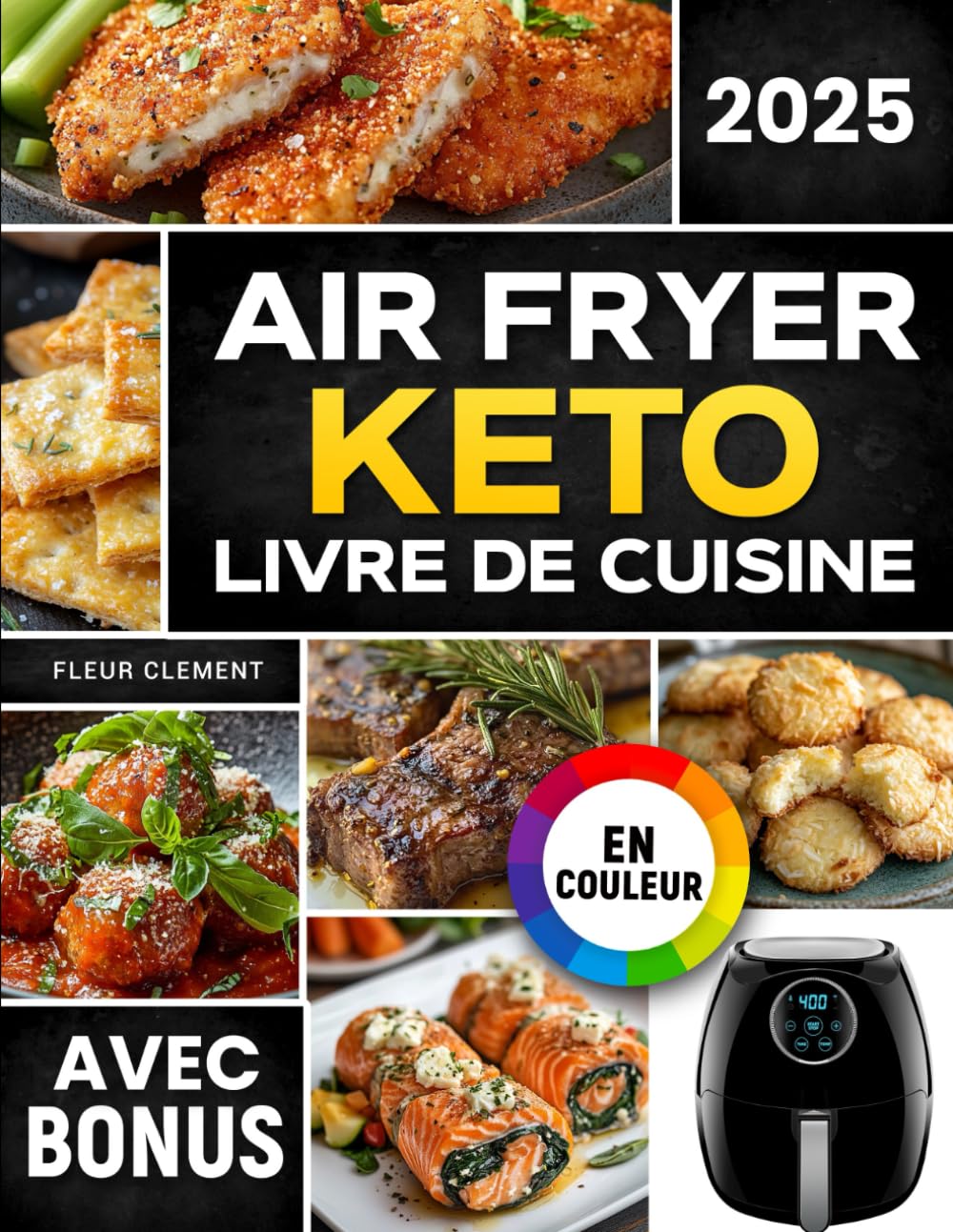 Air Fryer Keto - Livre de Cuisine: Recettes cétogènes rapides et faciles pour friteuse à air - Minceur et energie grâce au régime céto - avec bonus et challenge
