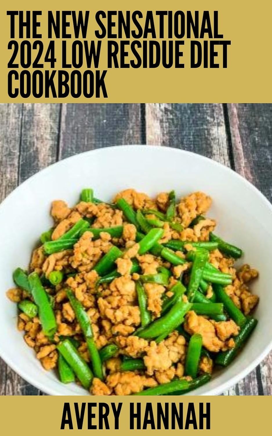 The New Sensational 2024 Low Residue Diet Cookbook: Essential Guide With 100+ Healthy Recipes (English Edition)