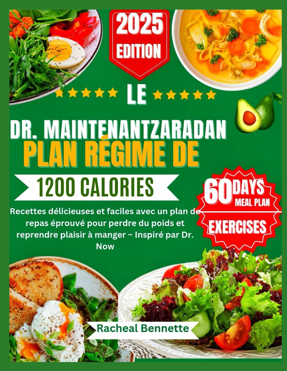 LE DR - MAINTENANTZARADAN PLAN RÉGIME DE 1200 CALORIES: Recettes délicieuses et faciles avec un plan de repas éprouvé pour perdre du poids et reprendre plaisir à manger – Inspiré par Dr - Now