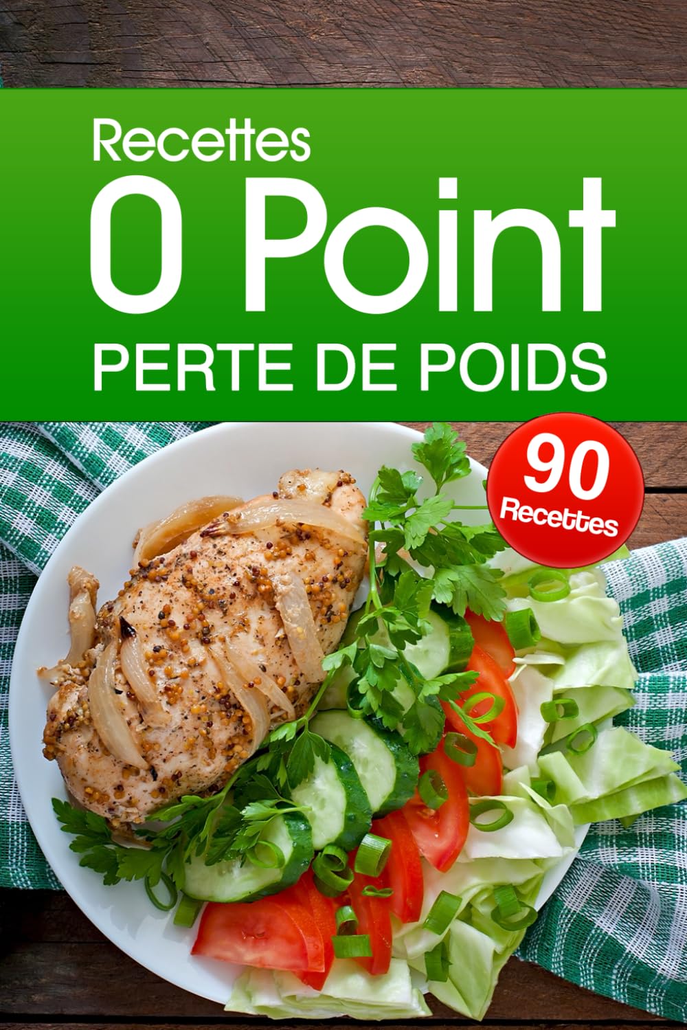 Recettes 0 point Perte de Poids: Adoptez une alimentation saine et savoureuse sans compter les points !