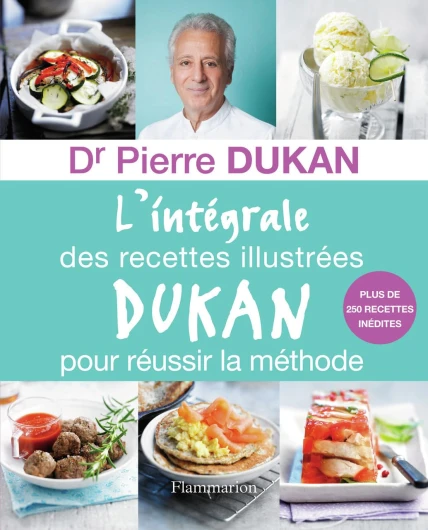 L'Intégrale des recettes illustrées Dukan pour réussir la méthode
