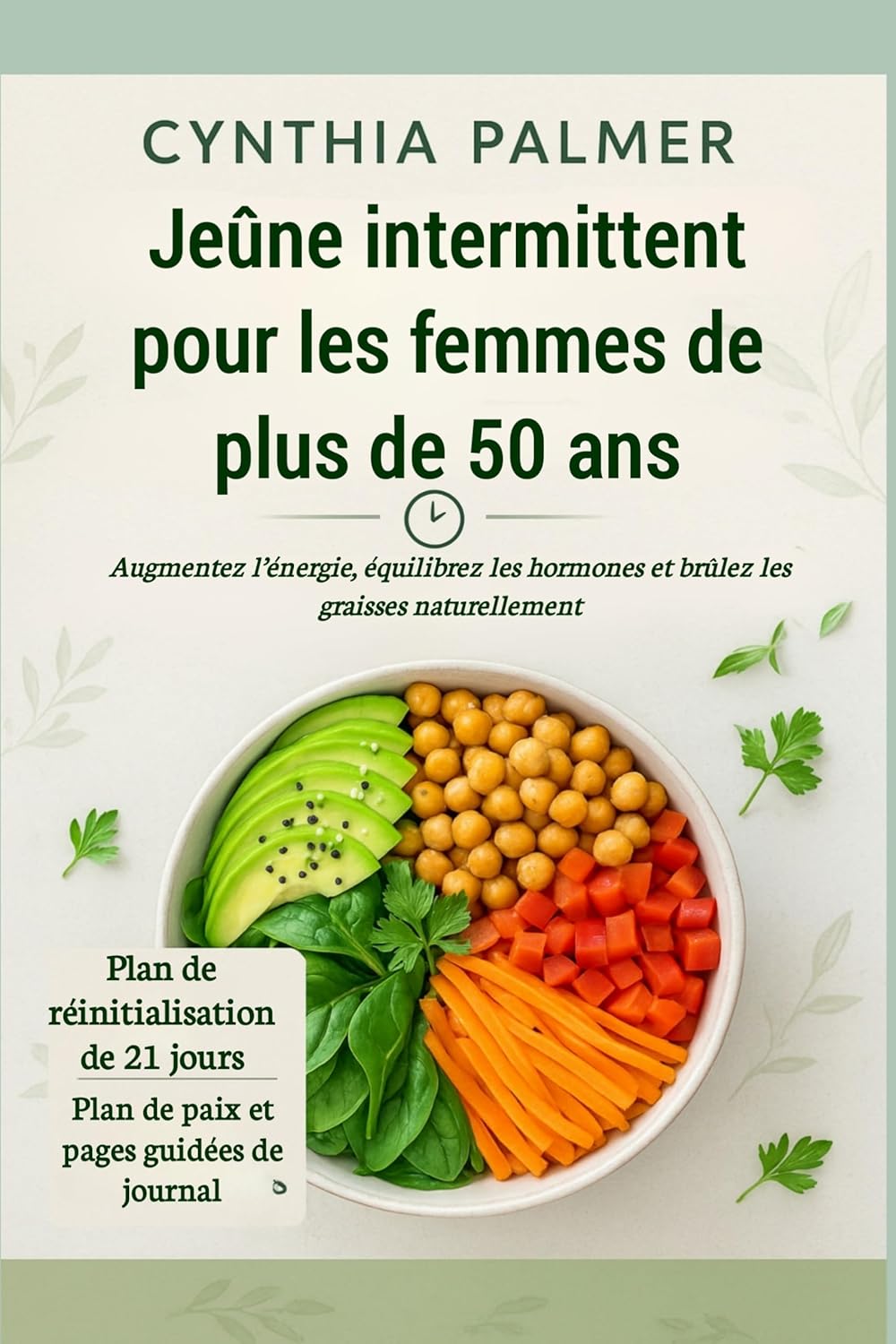 Jeûne intermittent pour les femmes de plus de 50 ans: Augmentez l’énergie, équilibrez les hormones et brûlez les graisses naturellement