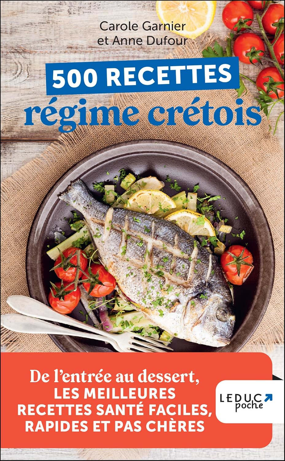 500 recettes régime crétois: De l’entrée au dessert, les meilleures recettes santé faciles, rapides et pas chères