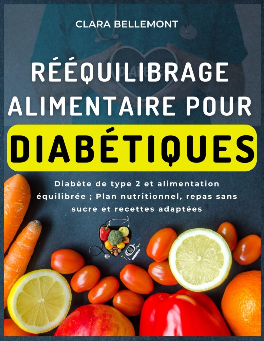 Rééquilibrage alimentaire pour diabétiques: Diabète de type 2 et alimentation équilibrée ; Plan nutritionnel, repas sans sucre et recettes adaptées
