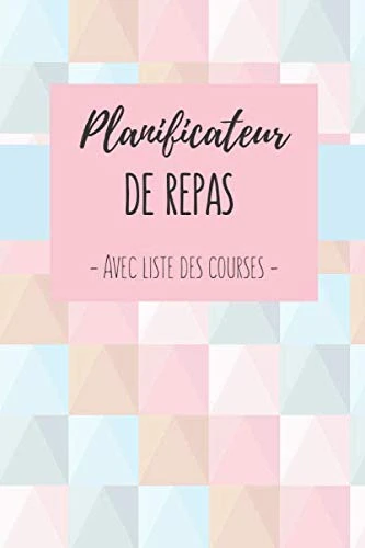 Planificateur de repas: 52 semaines de planification de menus avec liste de courses + liste des protéines, féculents et légumes pour vous aider à créer vos repas équilibrés
