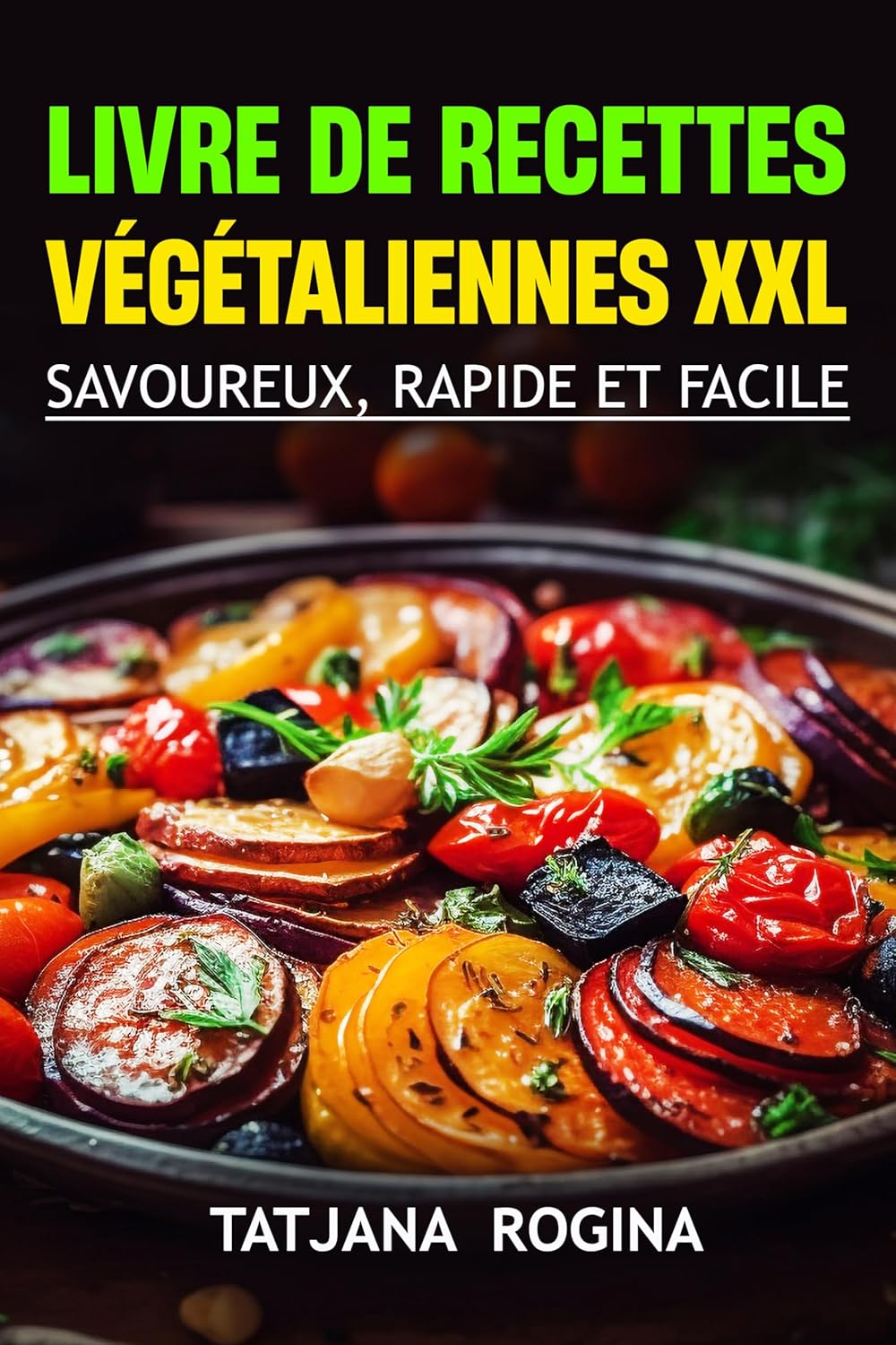 Livre de Recettes Végétaliennes XXL: Savoureux, Rapide et Facile