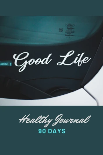 Good Life 90 Days Healthy Journal: A Daily food and Exercise, Track for weight and body Measurement