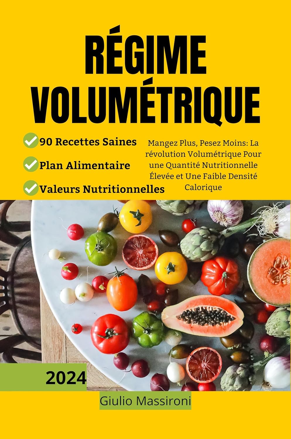 Régime Volumétrique: Mangez Plus, Pesez Moins: La Révolution Volumétrique Pour une Quantité Nutritionnelle Élevée et Une Faible Densité Calorique