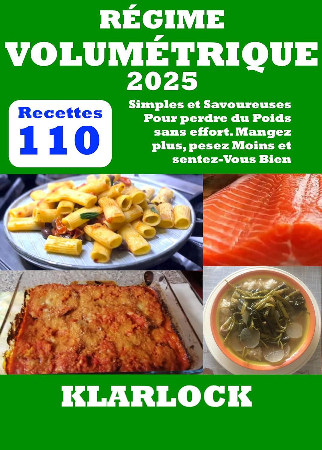 RÉGIME VOLUMÉTRIQUE 2025: 110 Recettes Simples et Savoureuses Pour perdre du Poids sans effort - Mangez plus, pesez Moins et sentez-Vous Bien