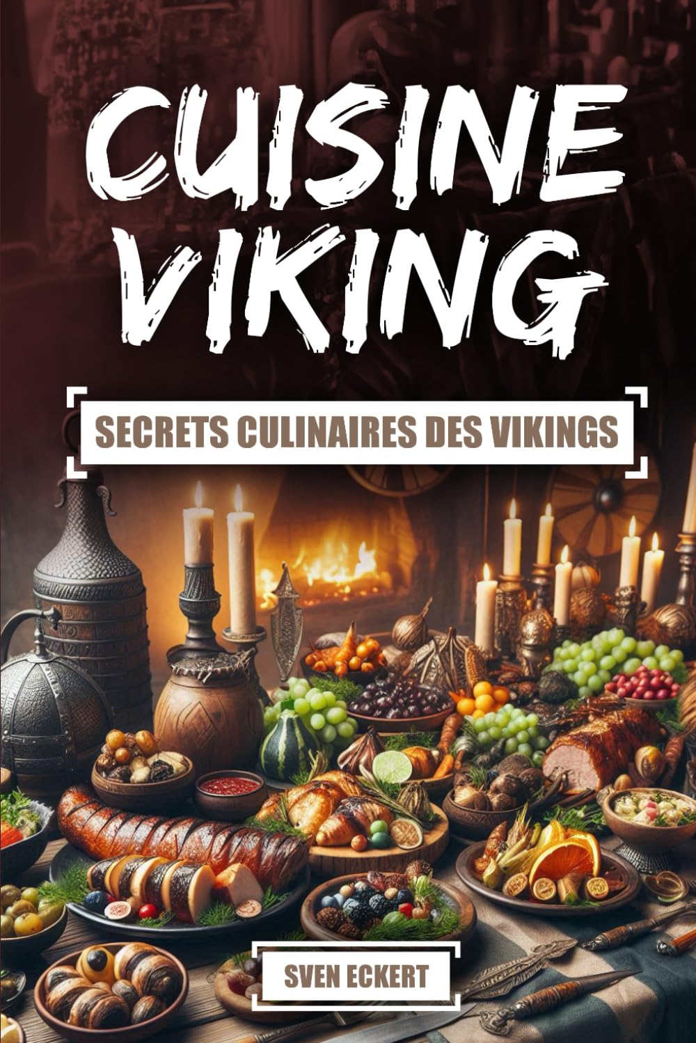 Cuisine Viking – Secrets culinaires des Vikings: Manger comme un Nordique