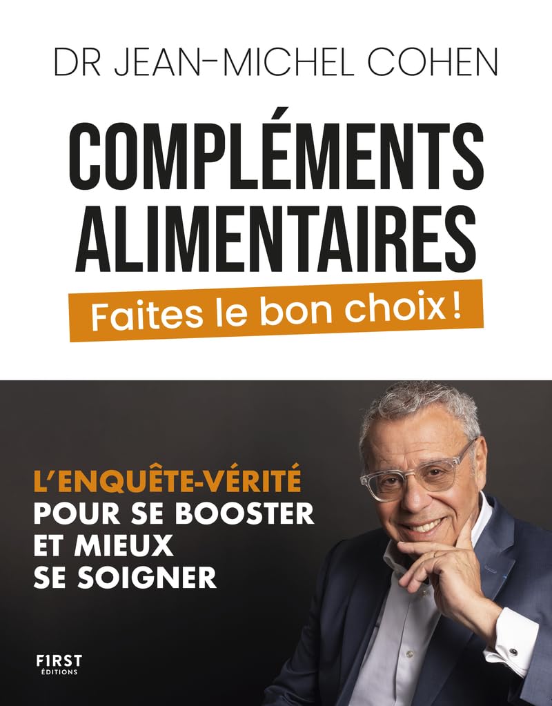 Compléments alimentaires, faites le bon choix ! : Livre de nutrition de Jean-Michel Cohen - Guide complet pour acheter les bons compléments .. - pour se booster et mieux se soigner