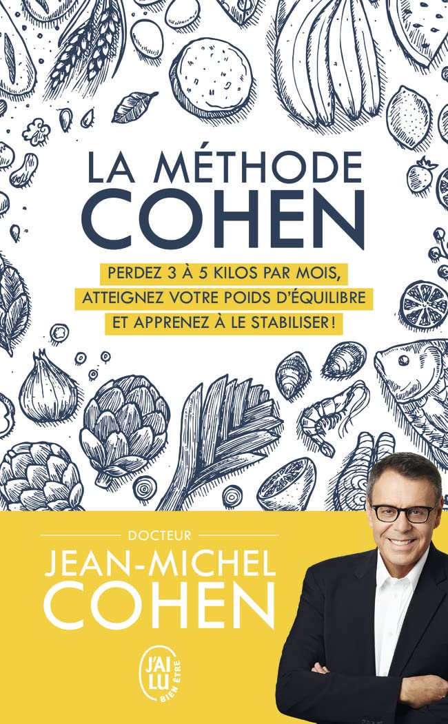 La méthode Cohen: Perdez 3 à 5 kilos par mois, atteignez votre poids d'équilibre et apprenez à le stabiliser !