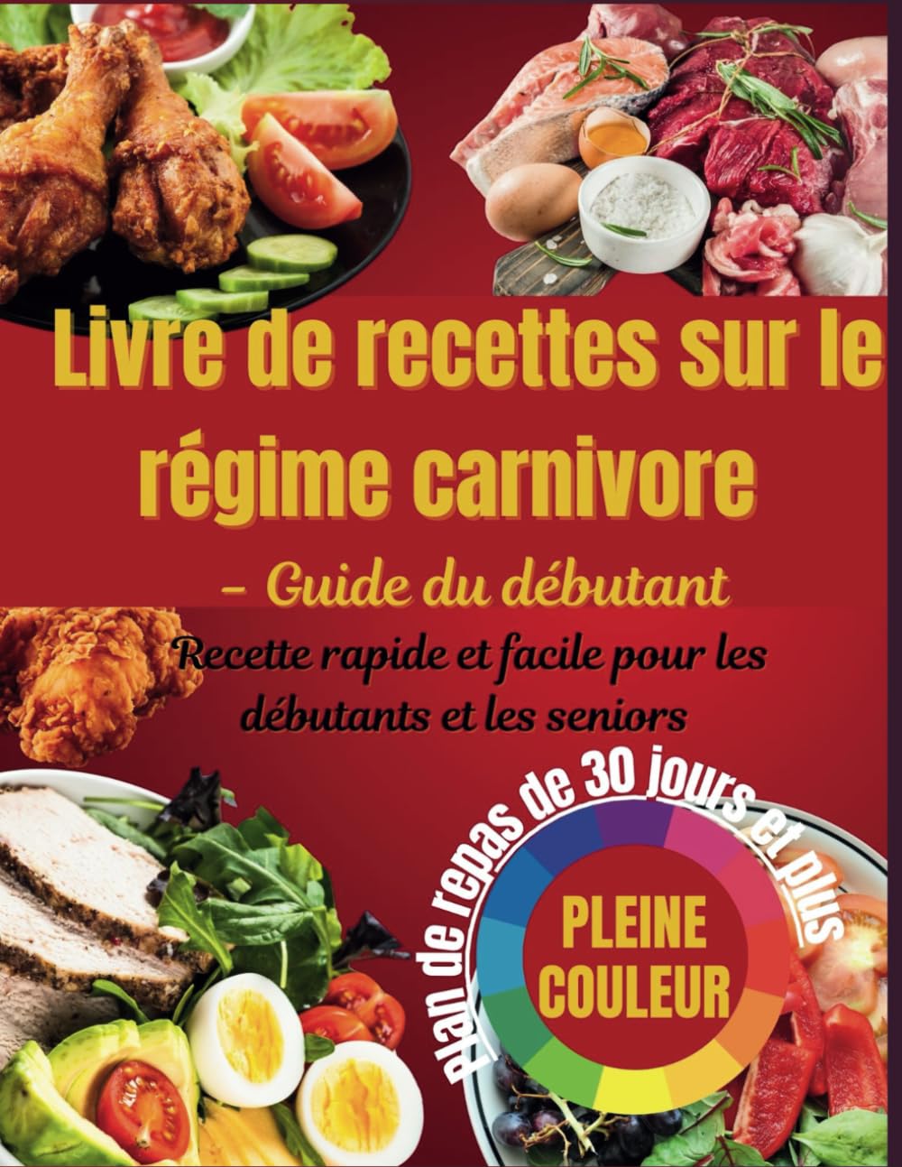 2025 Livre de recettes sur le régime carnivore: Un guide complet du régime carnivore, du céto et du mode de vie faible en glucides pour perdre du poids, améliorer la santé et augmenter l'énergie.