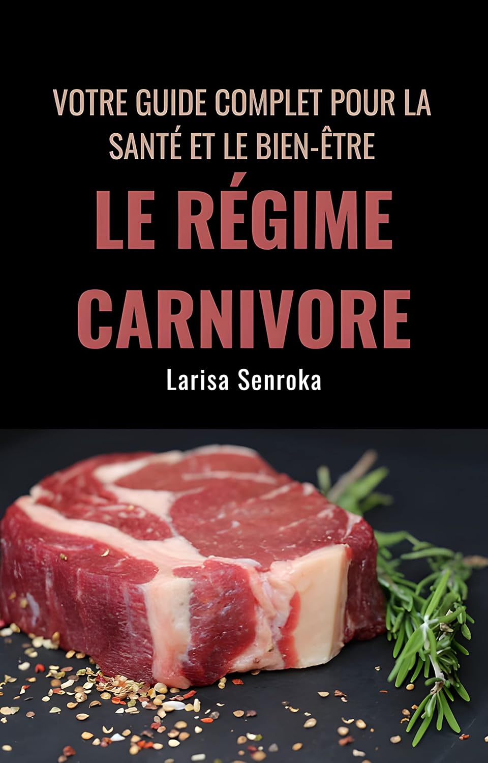 Le régime carnivore: Votre guide complet pour la santé et le bien-être
