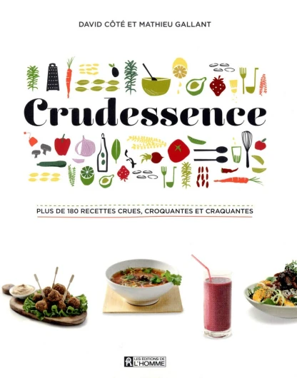 CRUDESSENCE: PLUS DE 180 RECETTES CRUES, CROQUANTES ET CRAQUANTES