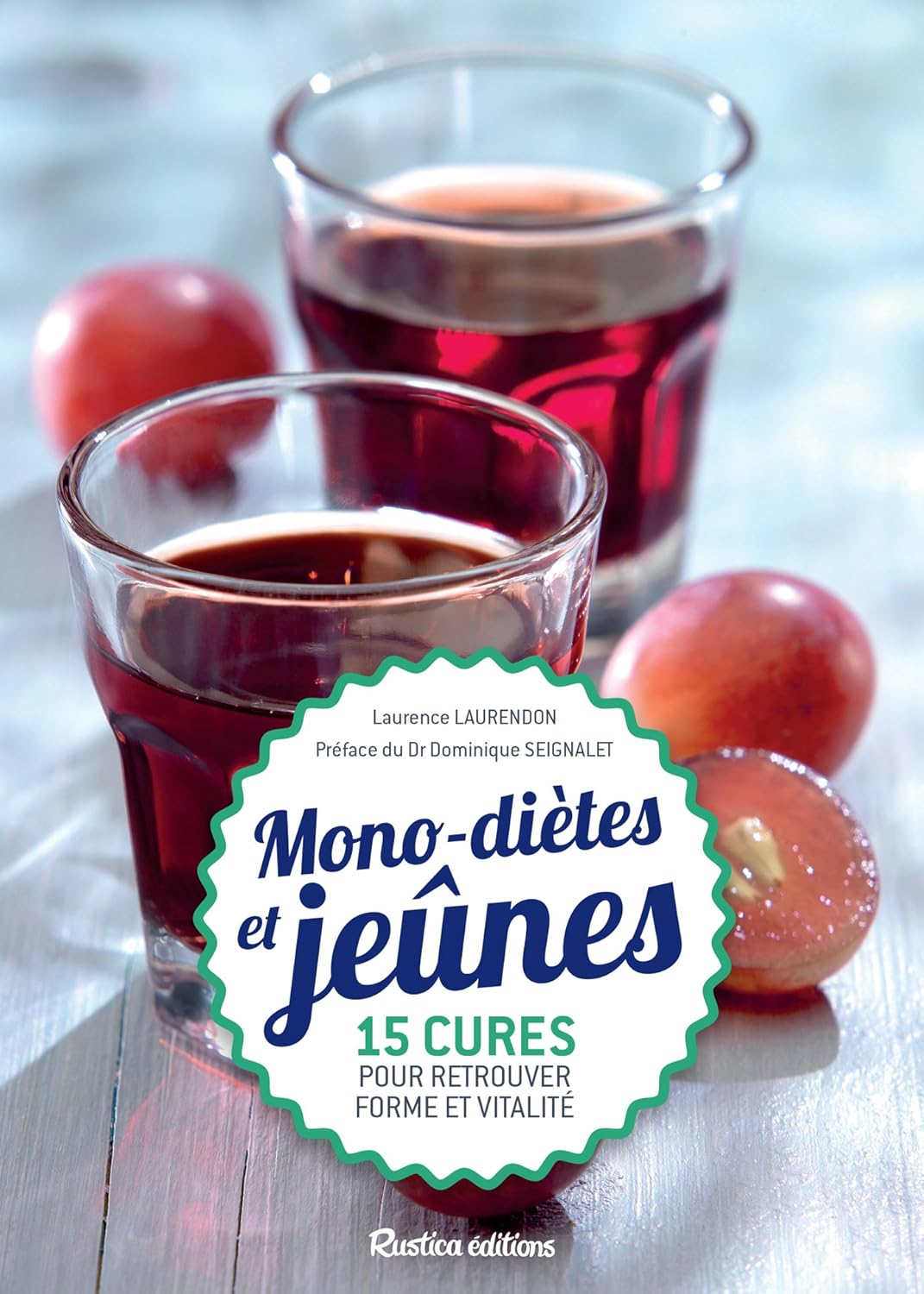 Mono-diètes et jeûnes: 15 cures pour retrouver forme et vitalité (CUISINE BIEN-ETRE)