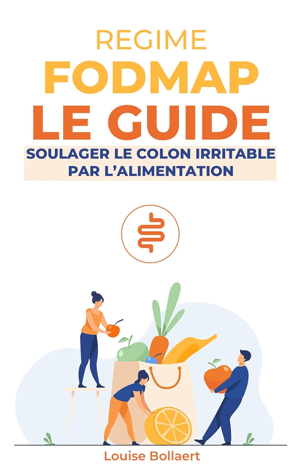 Le Régime FODMAP: Guide pratique pour soulager l'intestin irritable