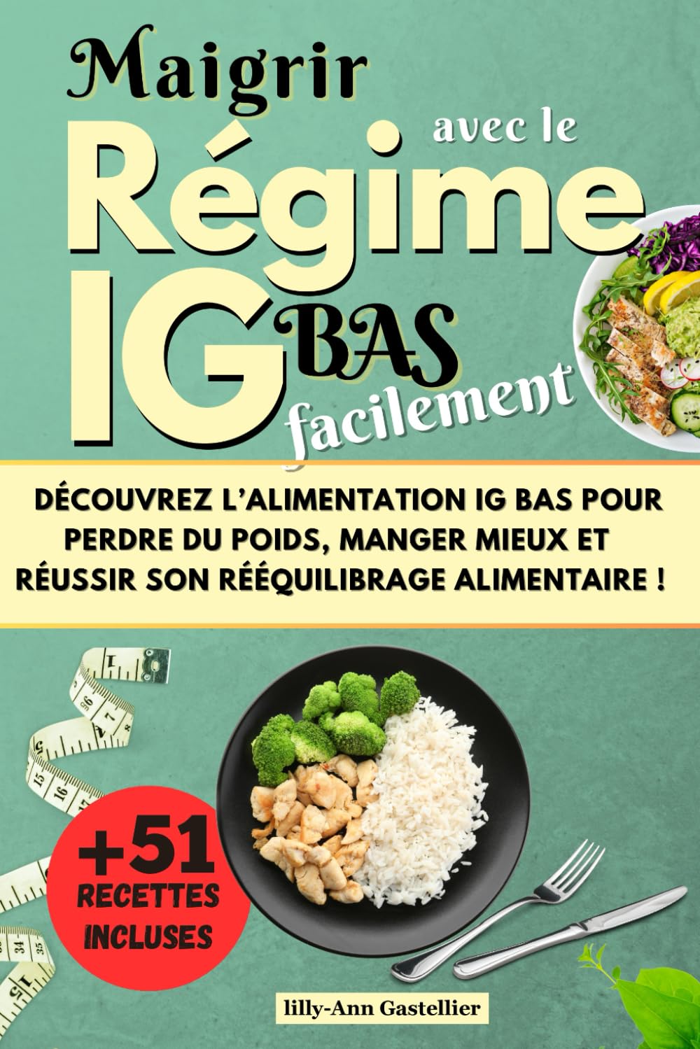 Maigrir avec le régime IG bas facilement: Découvrez l'alimentation IG Bas pour perdre du poids, manger mieux et réussir son rééquilibrage alimentaire !