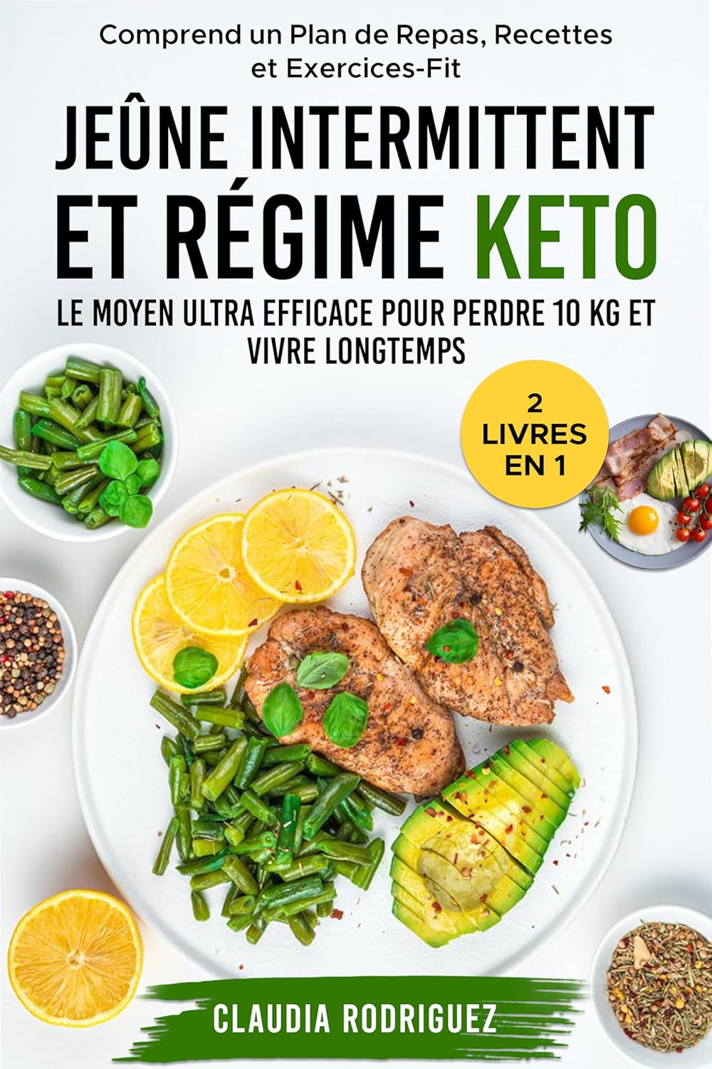 Jeûne Intermittent et Régime Keto: Le moyen ultra efficace pour perdre 10 kg et vivre longtemps ! Comprend un plan de repas, recettes et exercices-fit - (Perdre du poids et rester en bonne santé.)