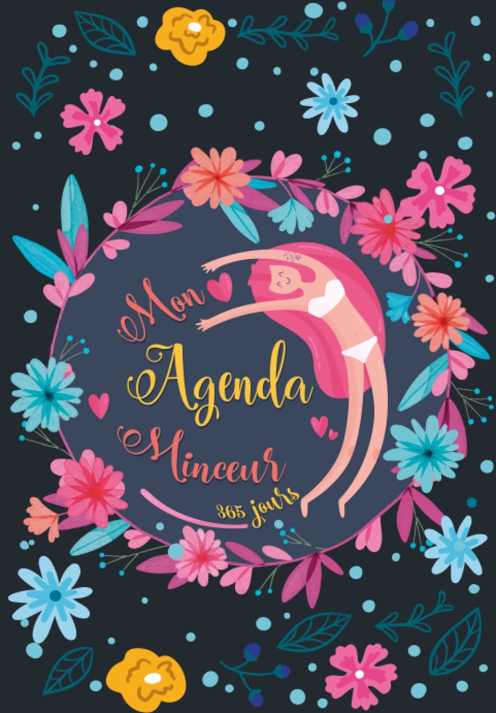 Mon Agenda Minceur 365 Jours: Joli Cahier de Rééquilibrage Alimentaire et de Suivi de Régime Journalier et d’activités Sportives- Meilleure Idée De Cadeau Pour Femme