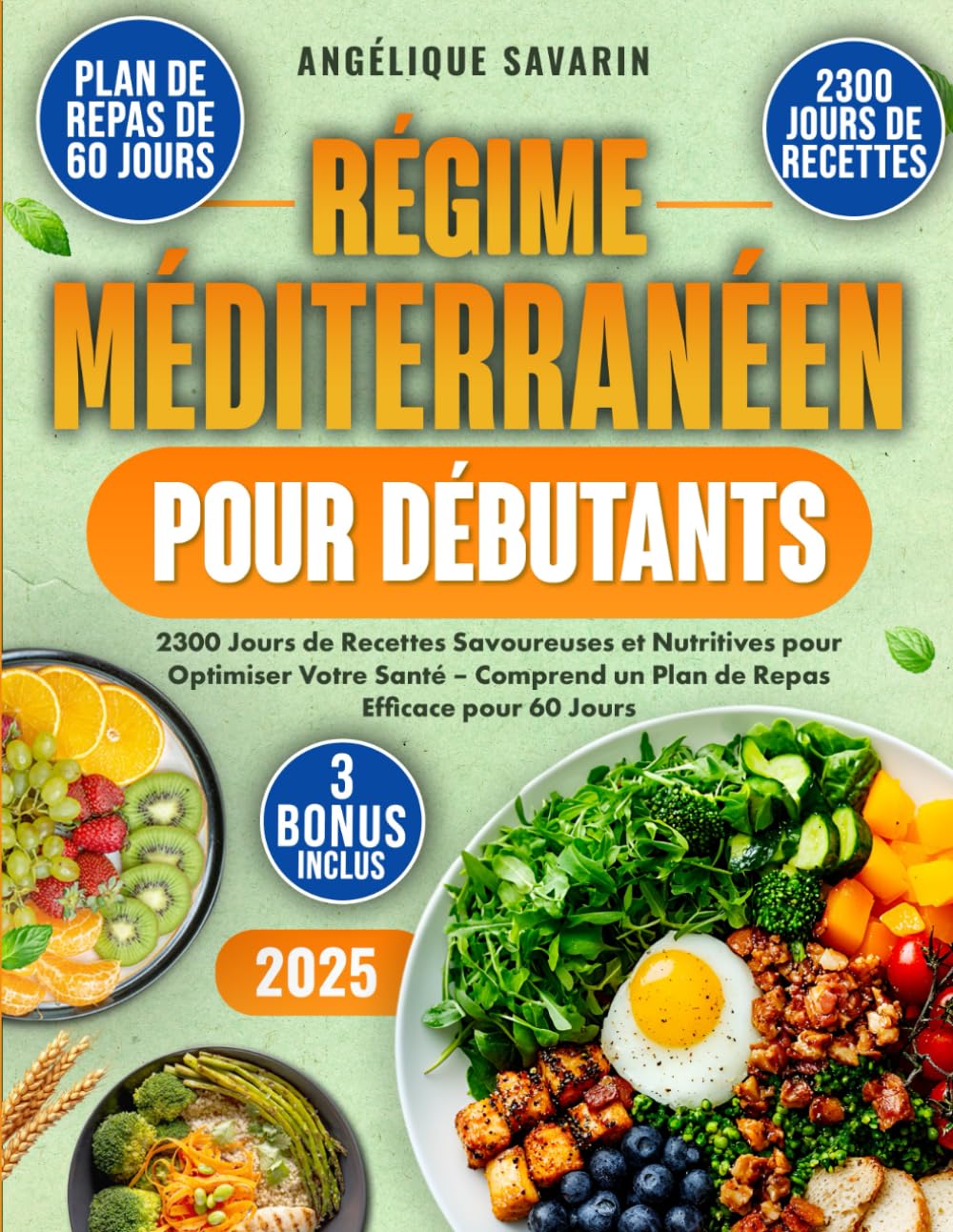 Régime Méditerranéenne pour Débutants: 2300 Jours de Recettes Savoureuses et Nutritives pour Optimiser Votre Santé – Comprend un Plan de Repas Efficace pour 60 Jours