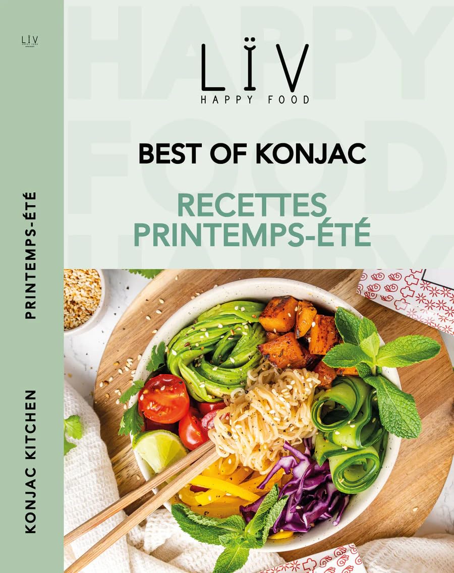 LÏV Happy Food - Livre de Recettes Printemps Eté - Recettes à Base de Pâtes de Konjac ou Riz de Konjac - 37 Recettes Ultra simples, Rapides, Délicieuses et Faible en Calories