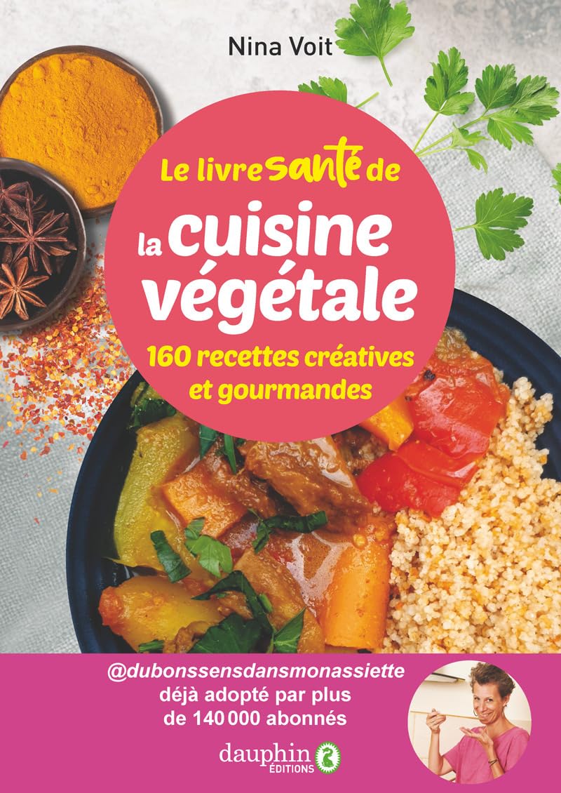 Le livre santé de la cuisine végétale: 160 recettes créatives et gourmandes