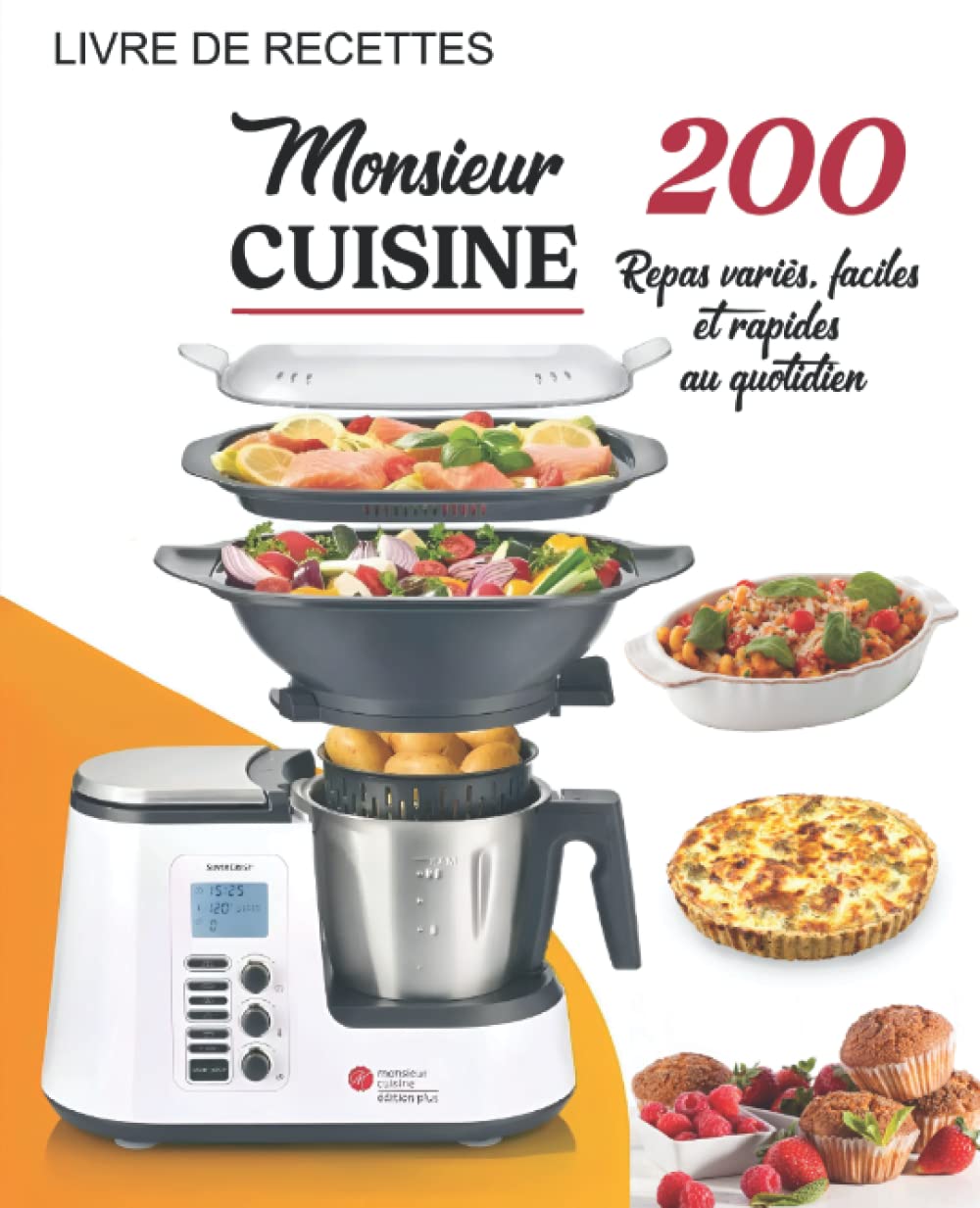 Livre de Recettes Monsieur Cuisine: 200 Repas variés, faciles et rapides au quotidien
