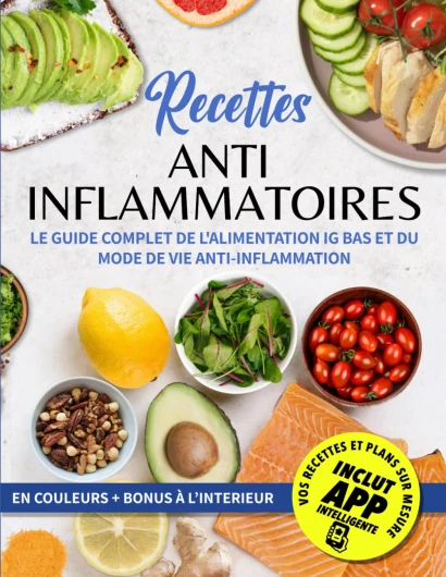 Recettes Anti-Inflammatoires: Le Guide Complet De L'alimentation IG Bas Et Du Mode De Vie Anti-Inflammation