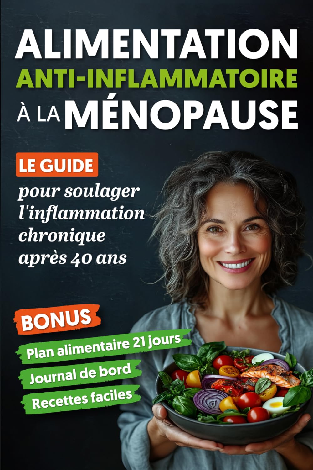 Alimentation Anti-Inflammatoire à la Ménopause: Le Guide pour soulager l'inflammation chronique après 40 ans