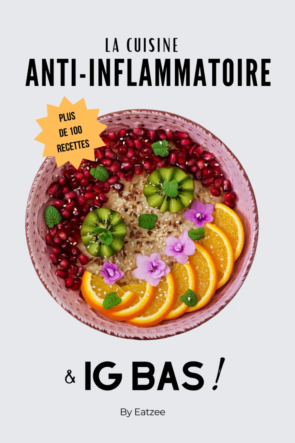 Le livre essentiel de la cuisine anti-inflammatoire et à ig bas: une alimentation pour réduire l'inflammation et favoriser la perte de poids !