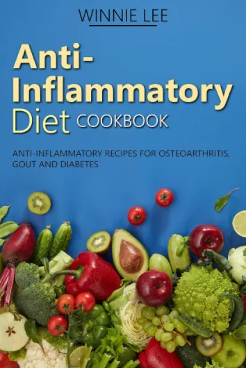 Anti-inflammatory Diet Cookbook:: Anti-inflammatory recipes for osteoarthritis, gout and diabetes (English Edition)