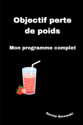 Objectif " perte de poids ": Mon programme complet
