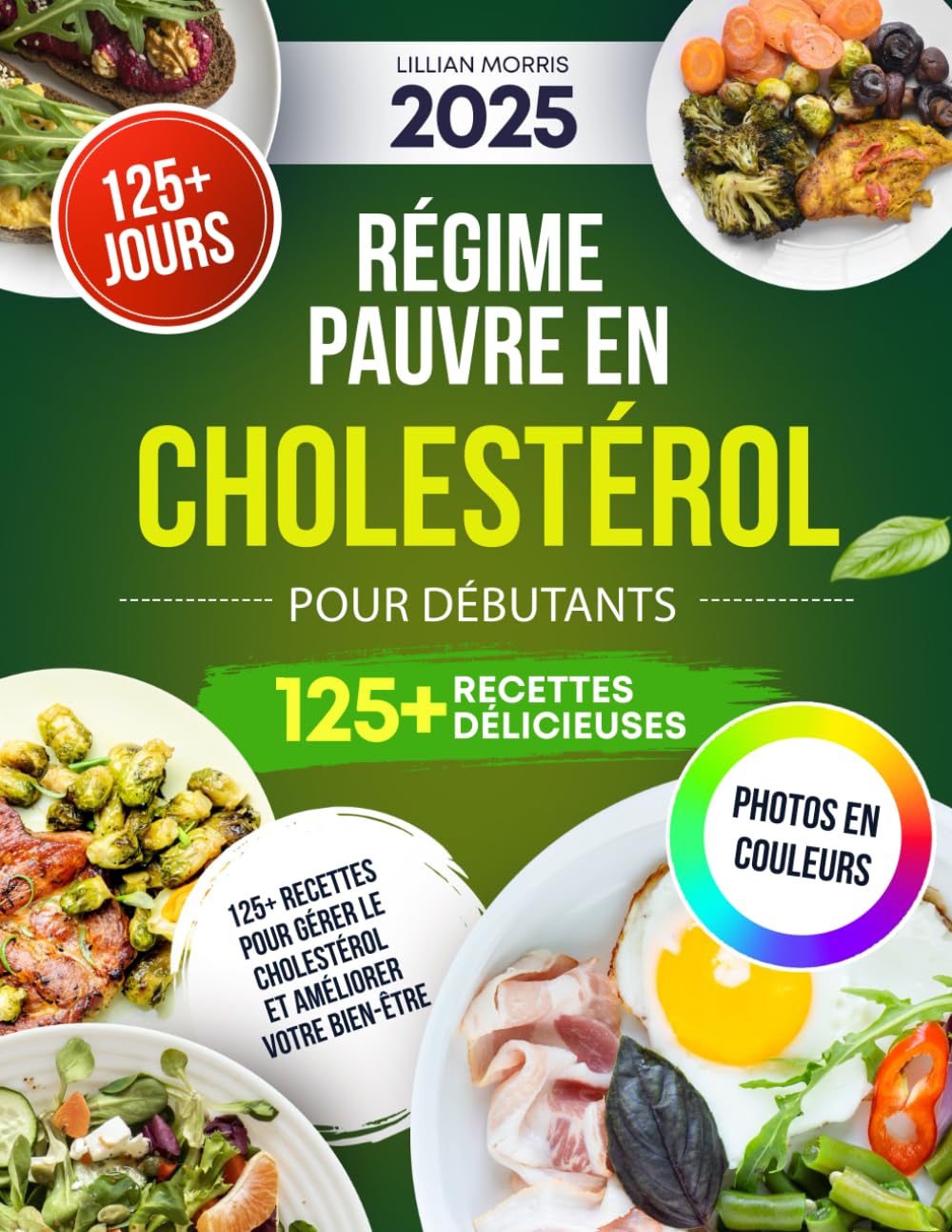 Régime pauvre en cholestérol pour Débutants: 125+ recettes pour gérer le cholestérol et améliorer votre bien‑être