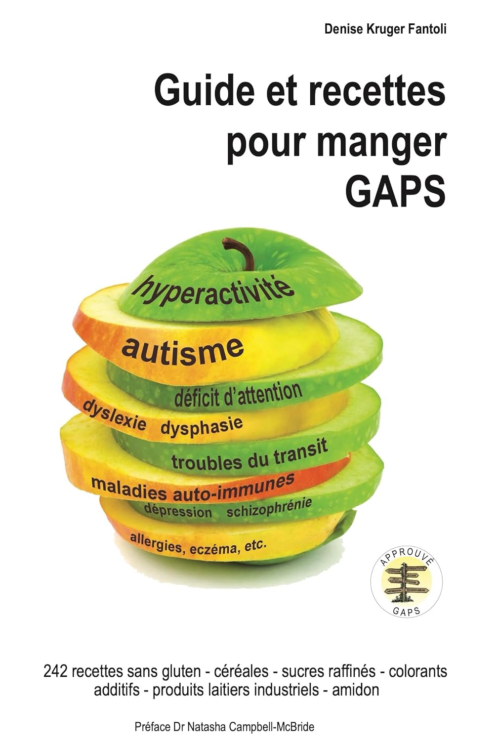Guide et recettes pour manger GAPS - 242 recettes sans gluten - céréales - sucres rafinés - colorants additifs - produits laitiers industriels - amidon