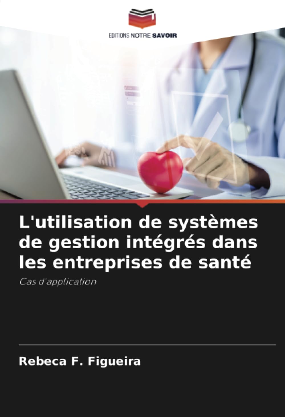L'utilisation de systèmes de gestion intégrés dans les entreprises de santé: Cas d'application