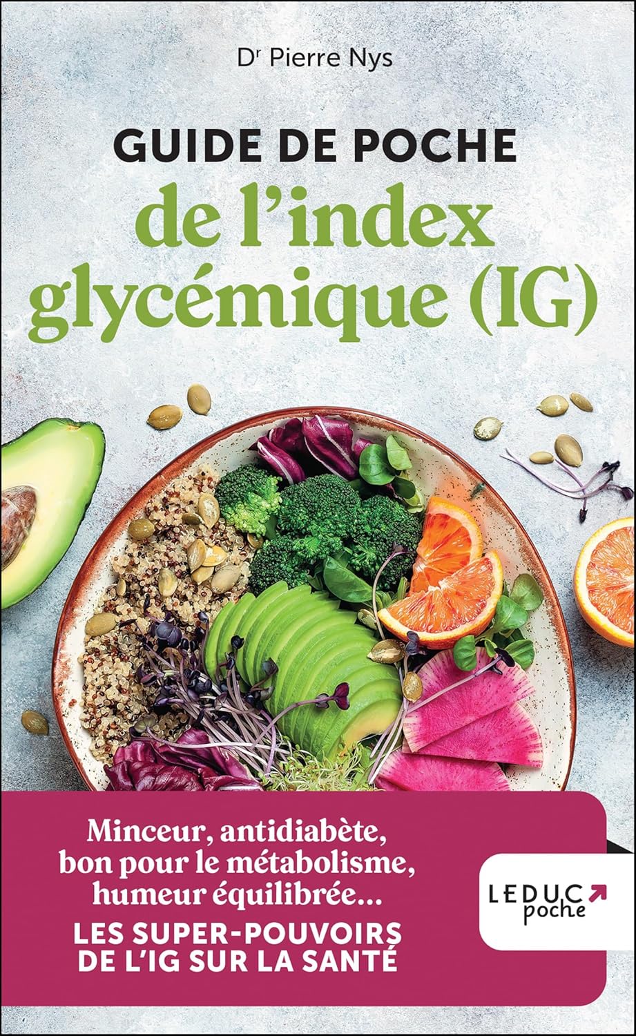 Guide de poche de l'index glycémique (IG): Minceur, antidiabète, bon pour le métabolisme, humeur équilibrée… Les pouvoirs magiques de l’IG sur la santé