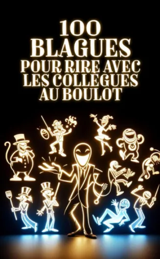 100 blagues pour rire avec les collègues au boulot: Histoires drôles sur les métiers et le travail