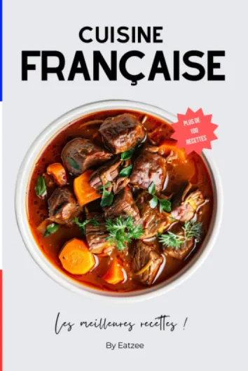 Les meilleures recettes de la cuisine traditionnelle française: les recettes classiques du terroir et des régions !