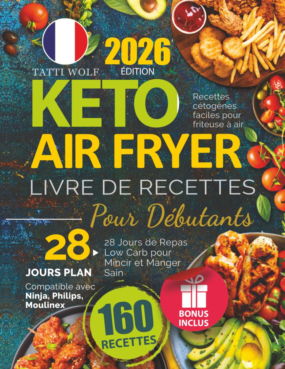 Keto Air Fryer - Livre De Recettes Pour Débutants: Recettes cétogènes faciles pour friteuse à air - 28 Jours de Repas Low Carb pour Mincir et Manger Sain - Compatible avec Ninja, Philips, Moulinex