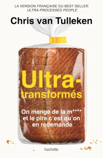 Ultra-transformés: On mange de la m**** et le pire c'est qu'on en redemande