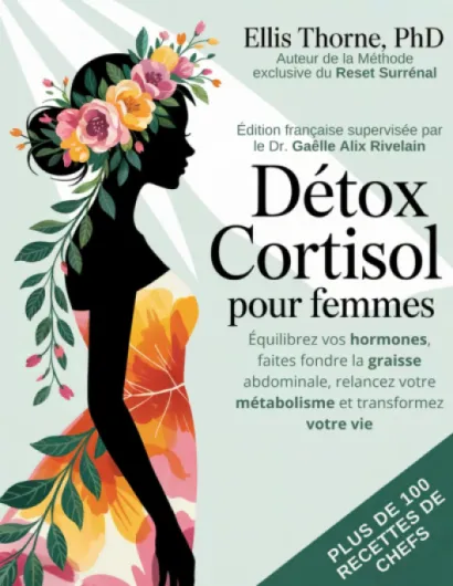 Détox Cortisol pour Femmes: Équilibrez vos hormones, faites fondre la graisse abdominale, relancez votre métabolisme et transformez votre vie